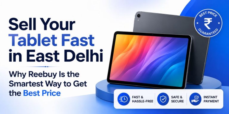 Sell Your Tablet Fast in East Delhi