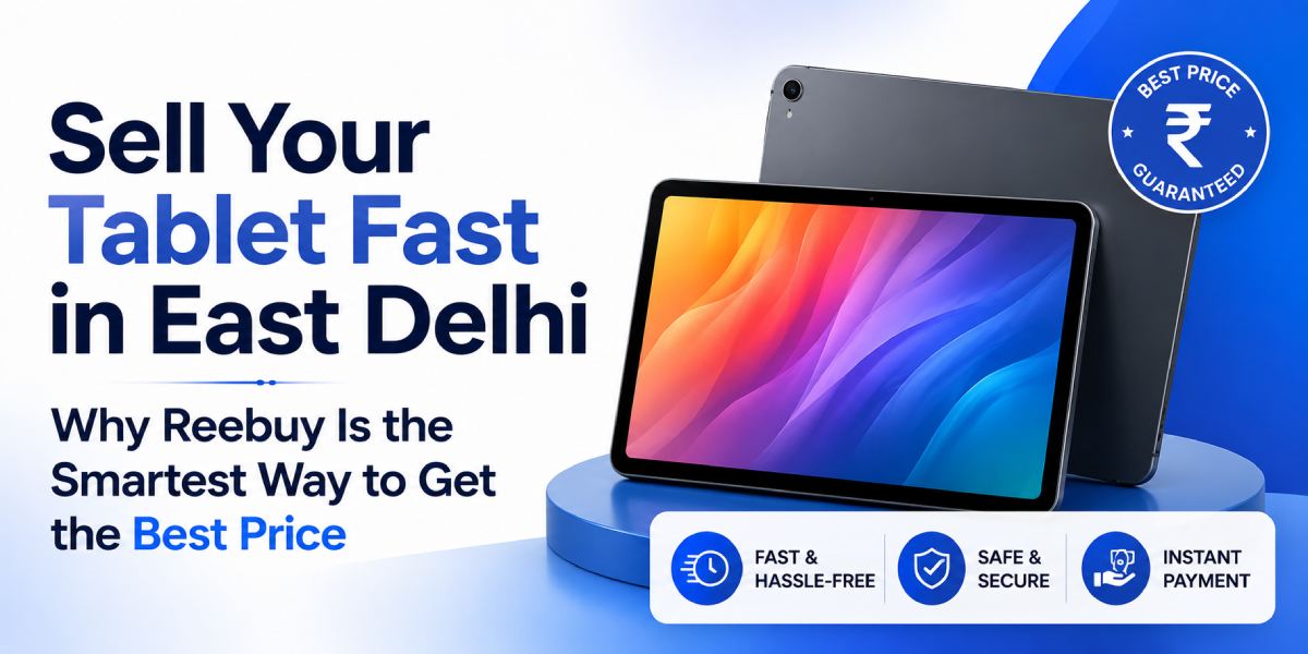 Sell Your Tablet Fast in East Delhi