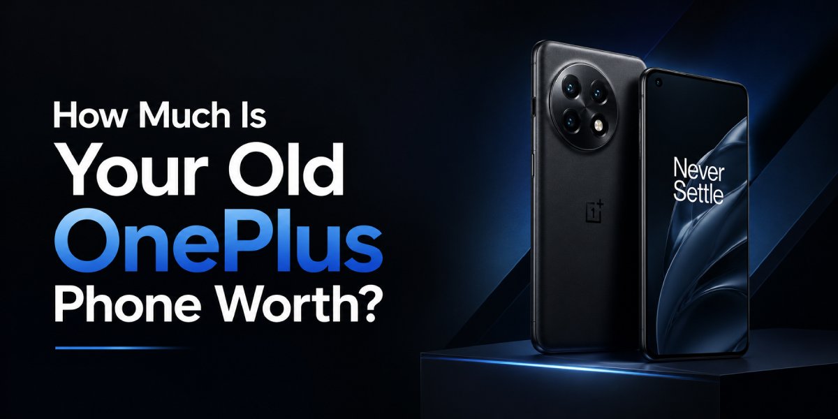 How Much Is Your Old OnePlus Phone Worth?