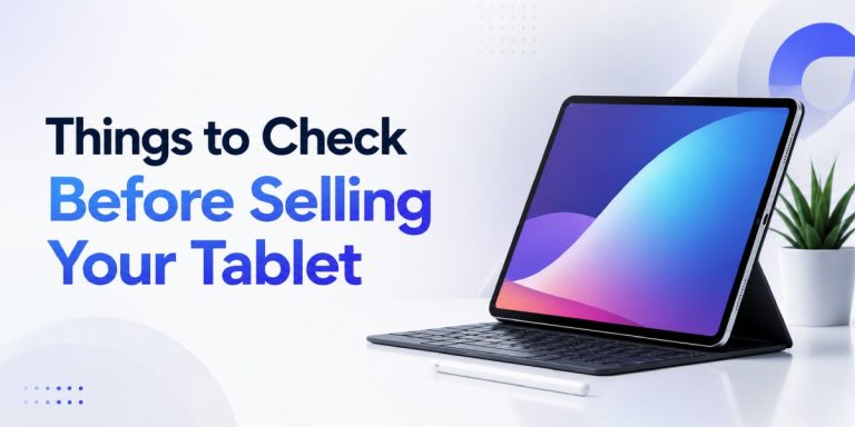 Things to Check Before Selling Your Tablet