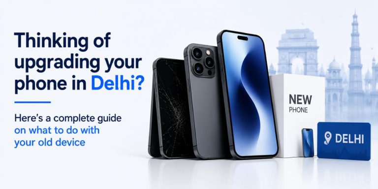 Thinking of upgrading your phone in Delhi?